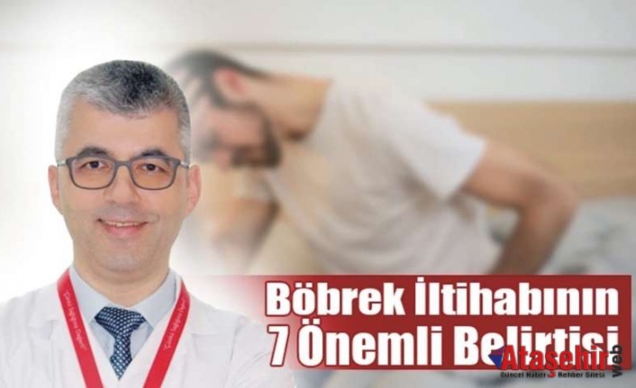 BÖBREK İLTİHABININ 7 ÖNEMLİ BELİRTİSİ