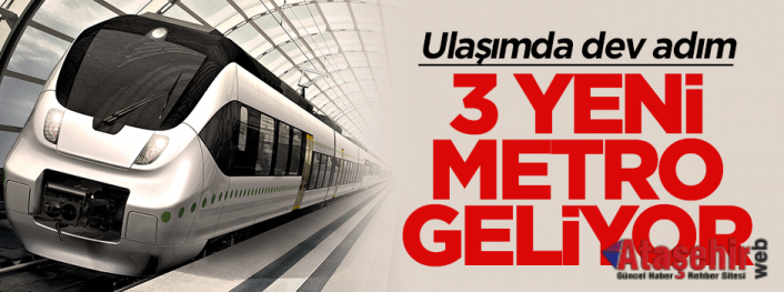 İstanbul'a 3 yeni metro hattı geliyor