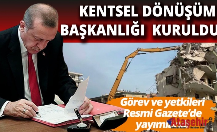 KENTSEL DÖNÜŞÜM BAŞKANLIĞI KURULDU