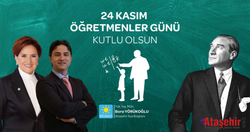 İYİ Parti Ataşehir İlçe Başkanı Bora Yörükoğlu'dan 24 Kasım Öğretmenler Günü Mesajı