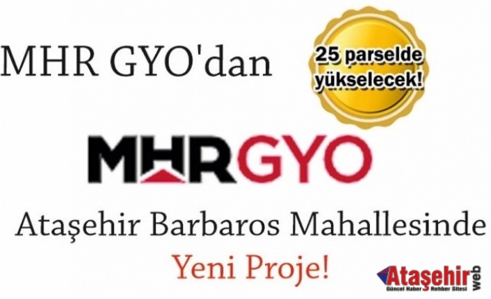 MHR GYO'dan Ataşehir Barbaros Mahallesinde yeni proje!