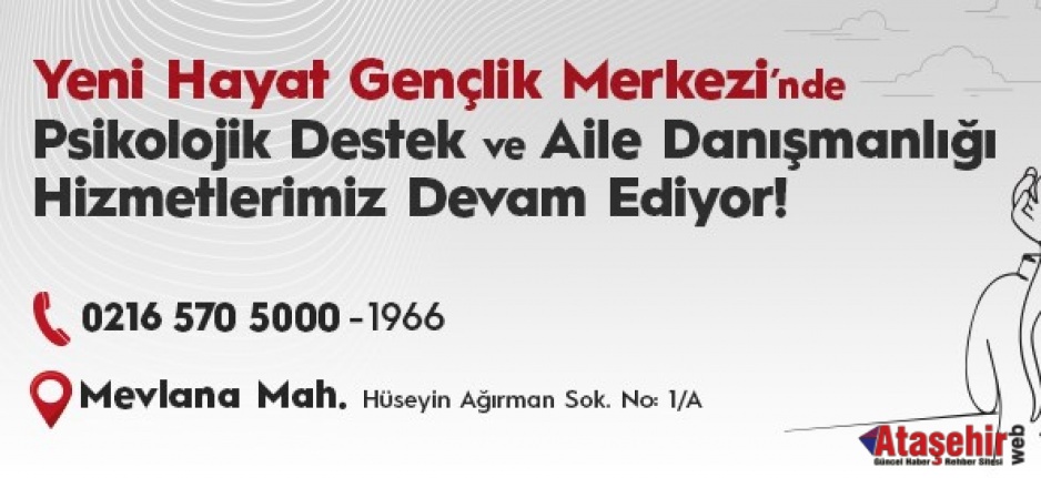 ATAŞEHİR BELEDİYESİ “PSİKOLOJİK DESTEK” VE “AİLE DANIŞMANLIĞI” HİZMETİ