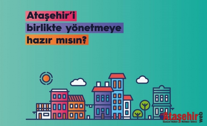 ATASEHİRSENİN.COM ÜZERİNDEN ATAŞEHİR’İN YÖNETİMİNDE SÖZ SAHİBİ OLABİLİRSİNİZ