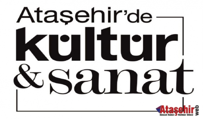 ATAŞEHİR ARALIK AYI KÜLTÜR - SANAT ETKİNLİKLERİ