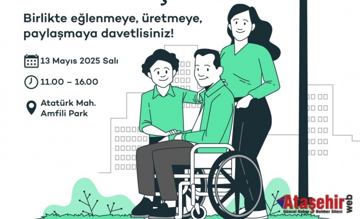 ATAŞEHİR'DE “ENGELLİLER HAFTASI ŞENLİĞİ” BAŞLIYOR