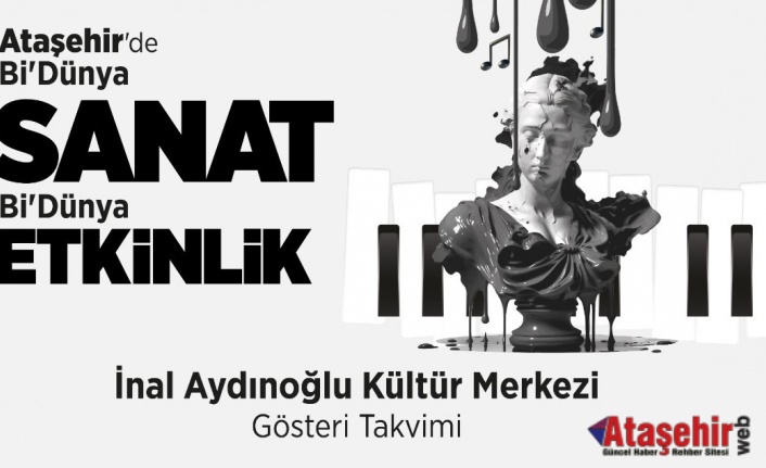 ATAŞEHİR’DE Bİ’ DÜNYA SANAT, Bİ’ DÜNYA ETKİNLİK