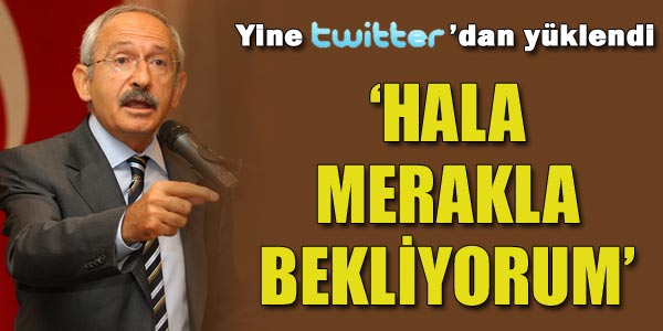 'Hala merakla bekliyorum...'