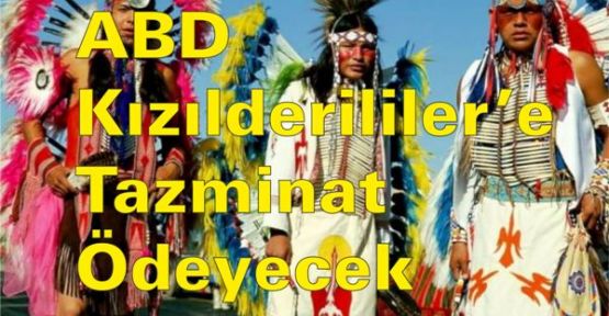 ABD Kızılderililer’e  tazminat ödeyecek