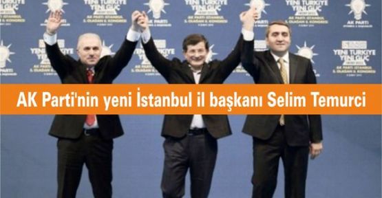 AK Parti'nin yeni İstanbul il başkanı Selim Temurci