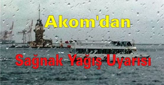 Akom'dan Sağnak Yağış Uyarısı