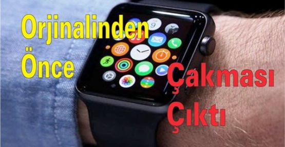 Apple Watch, satışa çıkmadan 'çakma'sı çıktı