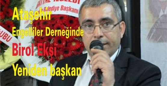 Ataşehir Engelliler Derneğinde Birol Ekşi yeniden başkan