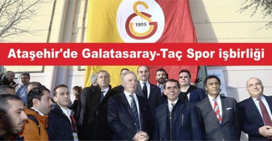 Ataşehir'de Galatasaray-Taç Spor işbirliği