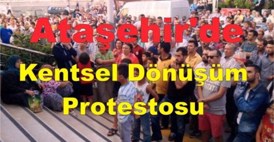 Ataşehir'de  'Kentsel dönüşüm' protestosu