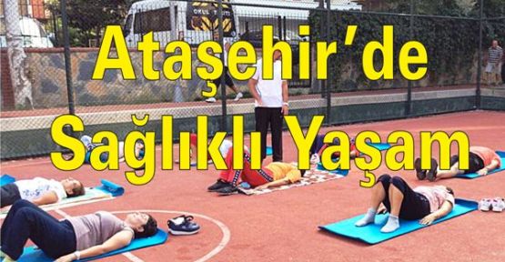  Ataşehir’de Sağlıklı Yaşam