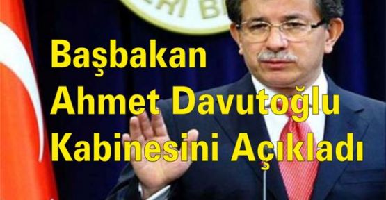 Başbakan Ahmet Davutoğlu kabinesini Açıkladı