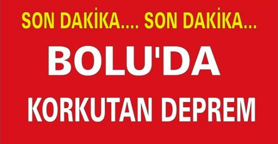 Bolu'da korkutan deprem