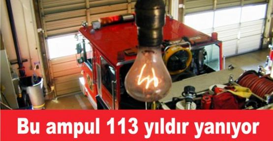 Bu ampul 113 yıldır Yanıyor