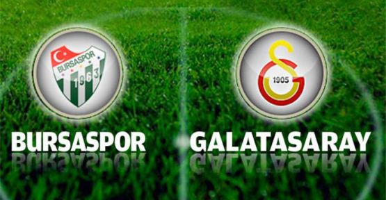 Bursaspor - Galatasaray Kadroları Belli oldu