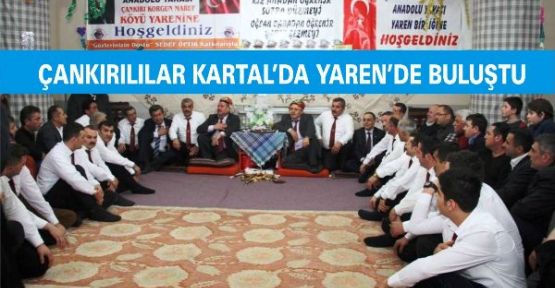 ÇANKIRILILAR KARTAL’DA YAREN’DE BULUŞTU