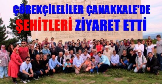 Çörekçilerliler Çanakkale’de Şehitleri Ziyaret Etti