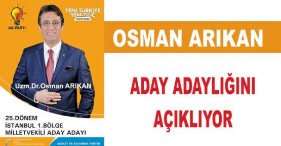 Dr. Osman Arıkan Milletvekili Aday Adaylığını Açıklıyor