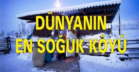 DÜNYANIN EN SOĞUK KÖYÜ