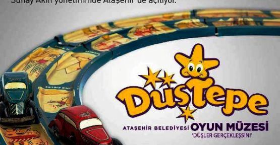 “Düştepe Oyun Müzesi”  Ataşehir'de Açılıyor