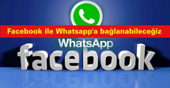 Facebook ile Whatsapp'a bağlanabileceğiz