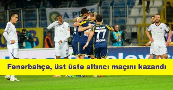 Fenerbahçe, üst üste altıncı maçını kazandı