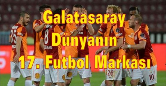 Galatasaray: Dünyanın 17. Futbol Markası