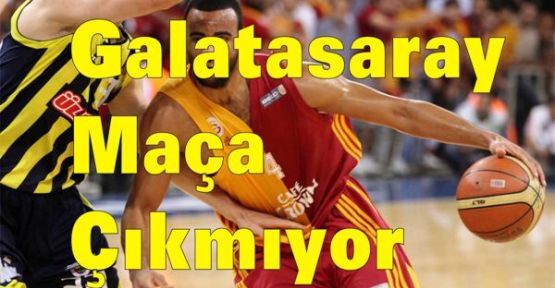 Galatasaray Fenerbahçe Basket maçına çıkmıyor