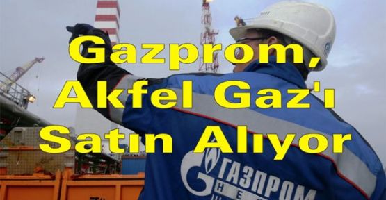 Gazprom, Akfel Gaz'ı Satın Alıyor