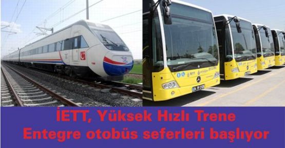 İETT, Yüksek Hızlı Trene entegre otobüs seferlerini başlatıyor