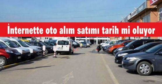 İnternette oto alım satımı tarih mi oluyor?