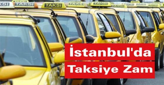 İstanbul'da taksi ücretlerine zam