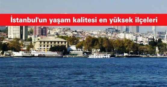 İstanbul'un yaşam kalitesi en yüksek ilçesi Beşiktaş