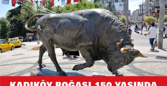 KADIKÖY BOĞASI 150 YAŞINDA