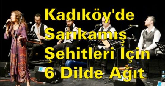 Kadıköy'de Sarıkamış Şehitleri  İçin 6 Dilde Ağıt