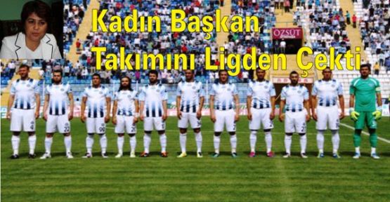 Kadın Başkan Takımını Ligden Çekti