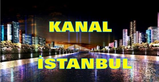 Kanal İstanbul Projesi'nin Güzergahı Resmen Açıklandı!