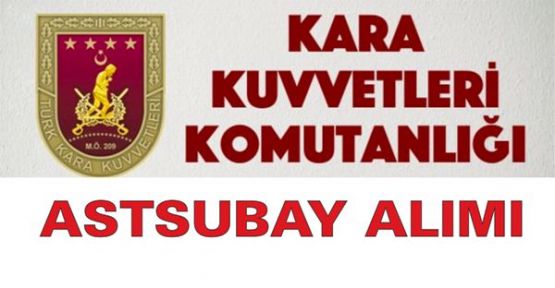 Kara Kuvvetlerine Astsubay alımı yapılacak