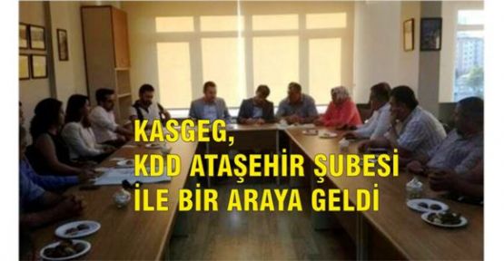 KASGEG, KDD ATAŞEHİR ŞUBESİ İLE BİR ARAYA GELDİ