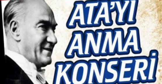 MALTEPE'DE ATAMIZI KONSERLE ANIYORUZ