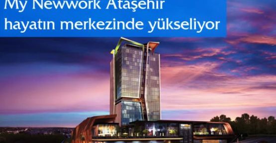 My Newwork“Ataşehir, ofis piyasasının merkezi olacak