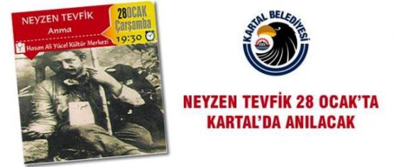 NEYZEN TEVFİK 28 OCAK’TA KARTAL’DA ANILACAK