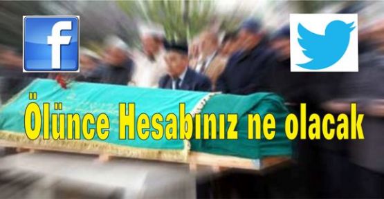 Öldüğünüzde hesabınıza ne oluyor?