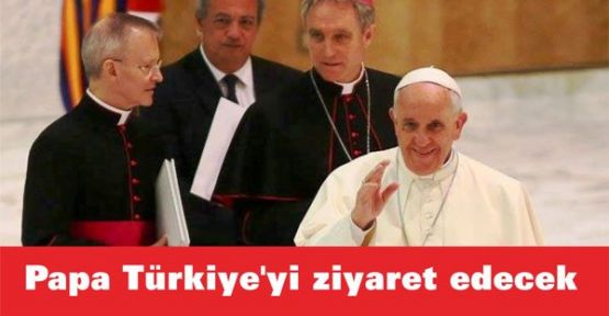 Papa Türkiye'yi ziyaret edecek