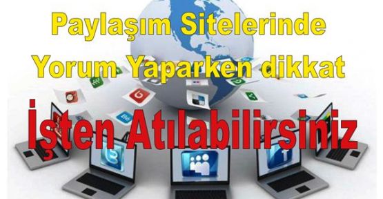 Paylaşım Sitelerinde Yorum Yaparken dikkat Edin