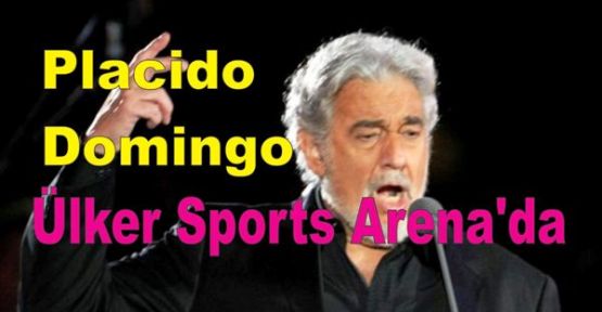 Placido Domingo Ülker Sports Arena'da